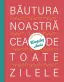 Băutura noastră cea de toate zilele